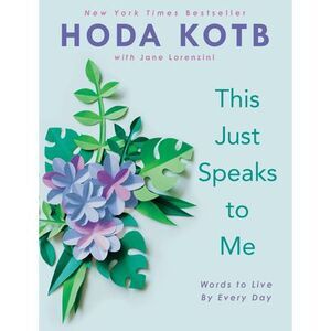 This Just Speaks to Me: Words to Live by Every Day -- Hoda Kotb